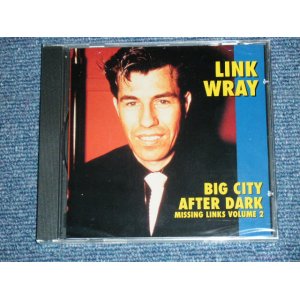 画像: LINK WRAY - BIG CITY AFTER : MISSING LINKS VOLUME 2  /  1997 US ORIGINAL Brand New SEALED CD