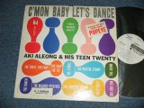 画像: AKI ALEONG & HIS TEEN TWENTRY - C'MON BABY LET'S DANCE (Ex/Ex+++ Looks:Ex++  EDSP) / 1962 US AMERICA ORIGINAL "WHITE LABEL PROMO" MONO Used LP