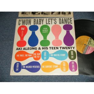 画像: AKI ALEONG & HIS TEEN TWENTRY - C'MON BABY LET'S DANCE (Ex++/Ex+++  EDSP) / 1962 US AMERICA ORIGINAL MONO Used LP