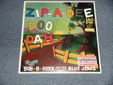 画像: BOB-B-SOXX and The BLUE JEANS - ZIP-A-DEE DOO DAH (Sealed)/  2016 EUROPE REISSUE "180 Gram" "Brand New SEALED" LP