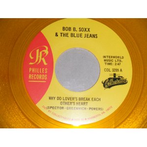 画像: BOB B. SOXX and The BLUE JEANS - A)WHY DO LOVER'S BREAKEACH OTHER'S HEART  B) ZIP-A-DEE, DOO-DAH (MINT/MINT)  / 1986 Version US AMERICA  REISSUE"YELLOW WAX/VINYL" Used 7" SINGLE 